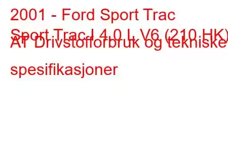 2001 - Ford Sport Trac
Sport Trac I 4.0 L V6 (210 HK) AT Drivstofforbruk og tekniske spesifikasjoner