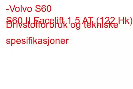 -Volvo S60
S60 II Facelift 1.5 AT (122 Hk) Drivstofforbruk og tekniske spesifikasjoner