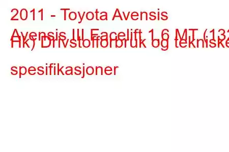 2011 - Toyota Avensis
Avensis III Facelift 1,6 MT (132 Hk) Drivstofforbruk og tekniske spesifikasjoner