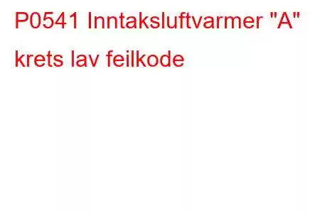 P0541 Inntaksluftvarmer 