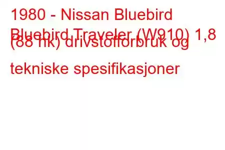 1980 - Nissan Bluebird
Bluebird Traveler (W910) ​​1,8 (88 hk) drivstofforbruk og tekniske spesifikasjoner