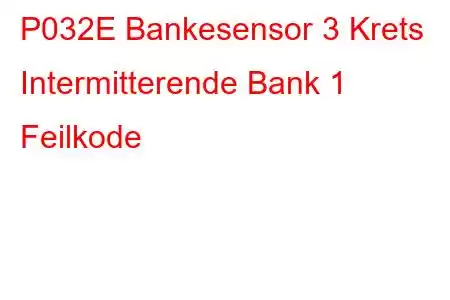 P032E Bankesensor 3 Krets Intermitterende Bank 1 Feilkode